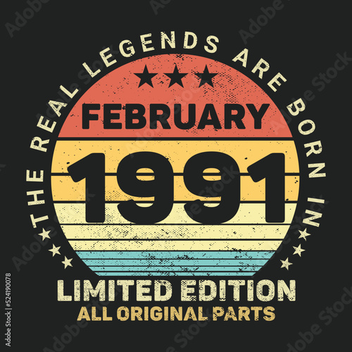 The Real Legends Are Born In February 1991, Birthday gifts for women or men, Vintage birthday shirts for wives or husbands, anniversary T-shirts for sisters or brother