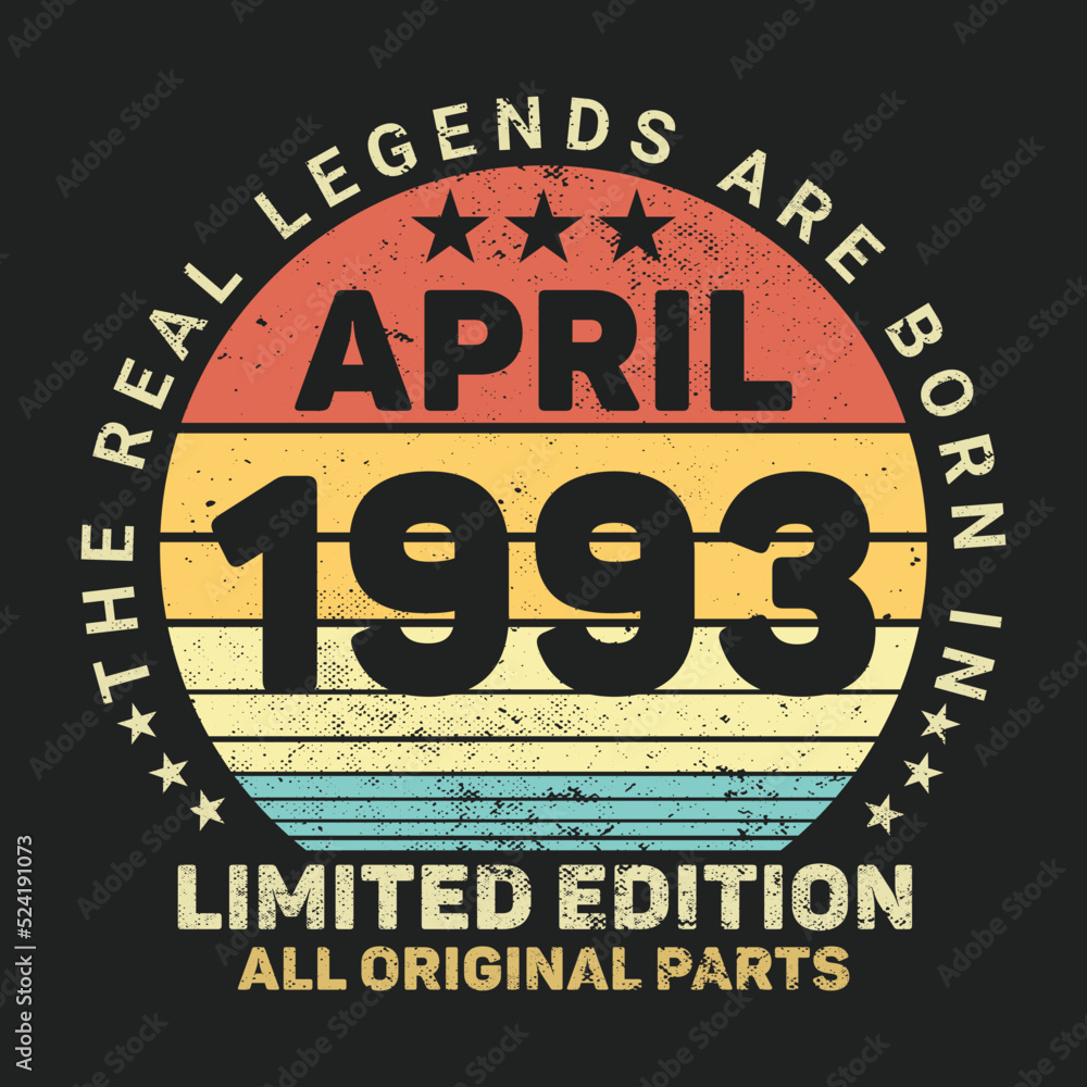 The Real Legends Are Born In April 1993, Birthday gifts for women or men, Vintage birthday shirts for wives or husbands, anniversary T-shirts for sisters or brother