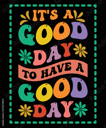 It's A Good Day To Have A Good Day wavy T-shirt Design
