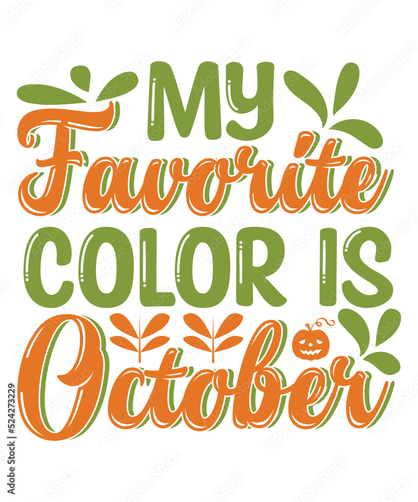 Fototapeta premium My Favorite Color Is October Fall SVG Design
