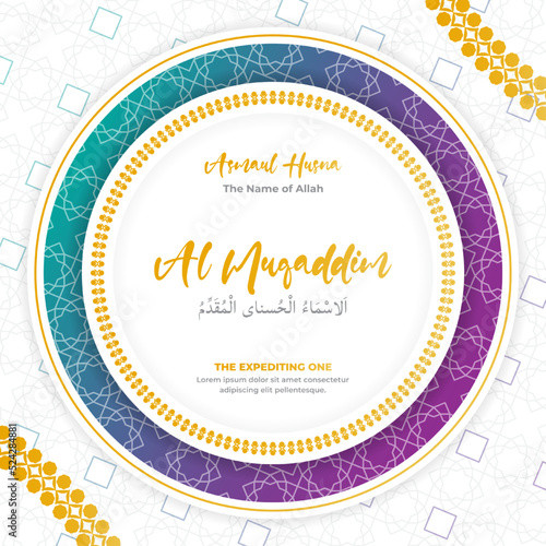 The Name of Allah, The Expediting One, Al Muqaddim