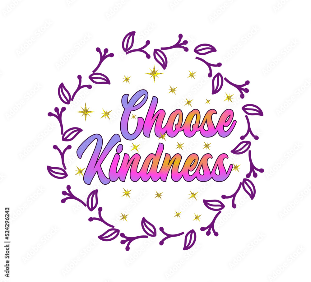 Choose Kindness Inspirational Quotes Vector Design For T shirt Designs, Mug Designs Keychain Designs And More 
