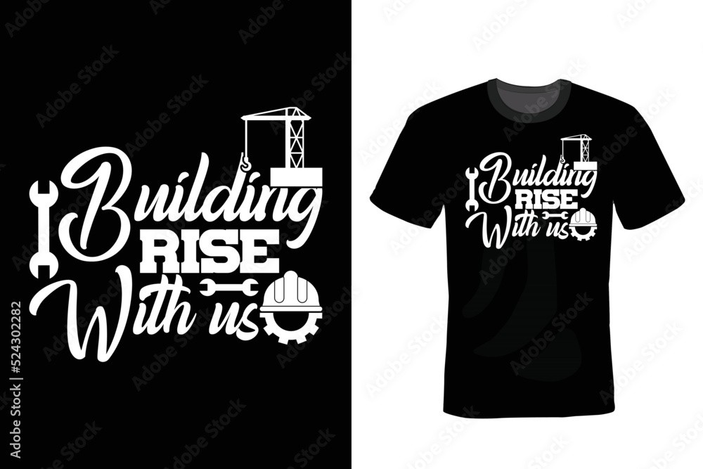 Building rise with us, Civil Engineer T shirt design, vintage, typography Building rise with us, Civil Engineer T shirt design, vintage, typography