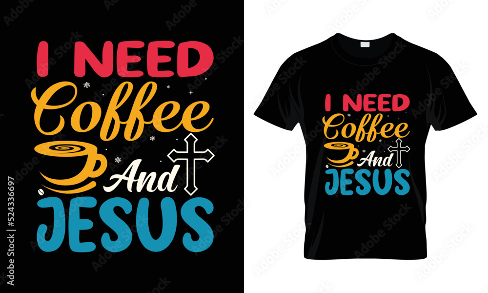 I Need Coffee and Jesus lettering typography t shirt design I Need Coffee and Jesus lettering typography t shirt design
