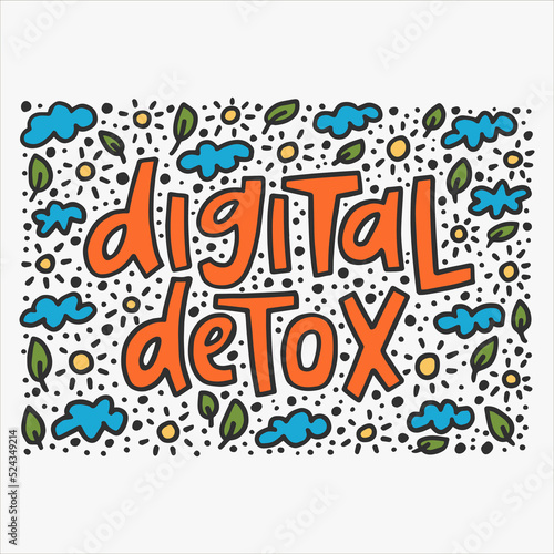 Digital detox - hand-drawn quote with doodle. Creative lettering illustration for posters, cards, etc.