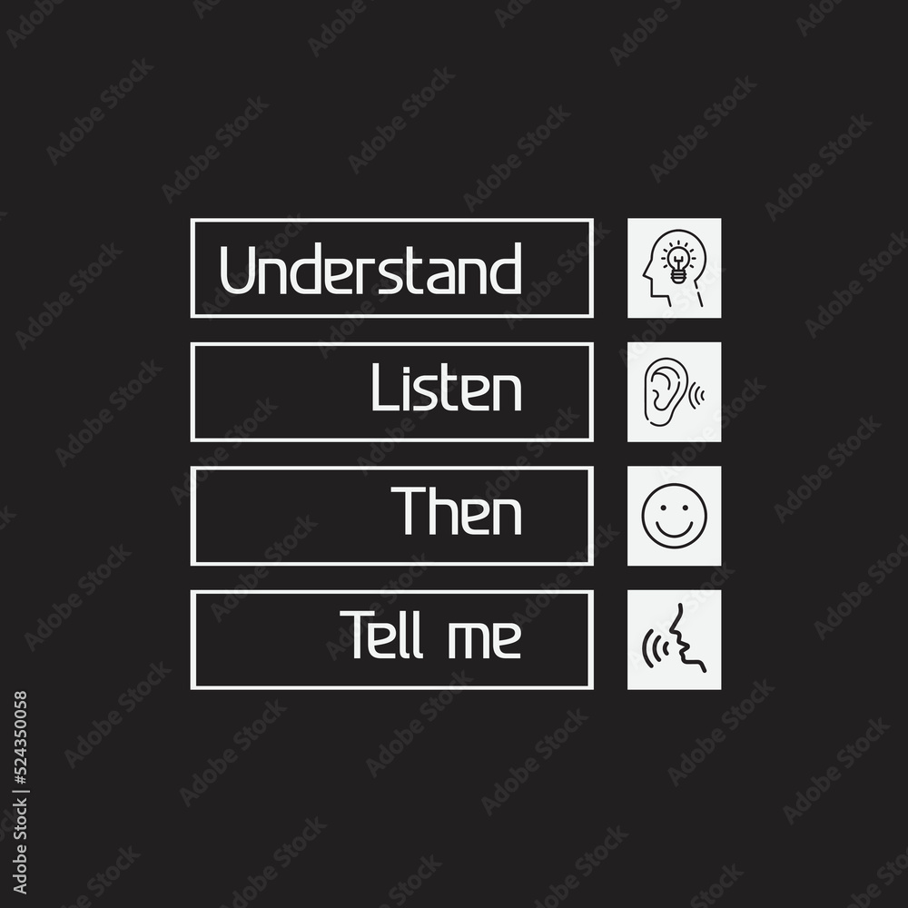 Obraz premium Understand Listen then tell me T-shirt design