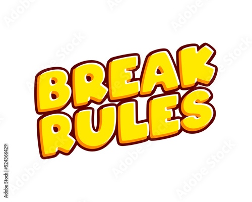 Break Rules. Phrase lettering isolated on white colourful text effect design vector. Text or inscriptions in English. The modern and creative design has red, orange, yellow colors.