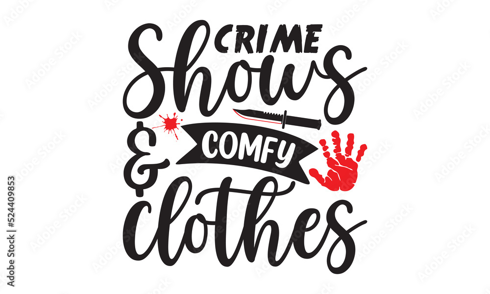 crime-shows-and-comfy-clothes- Crime t-shirt design, True Crime Queen Printable Vector Illustration, svg, Printable Vector Illustration, typography, graphics, typography art lettering composition des crime-shows-and-comfy-clothes- Crime t-shirt design, True Crime Queen Printable Vector Illustration, svg, Printable Vector Illustration, typography, graphics, typography art lettering composition des