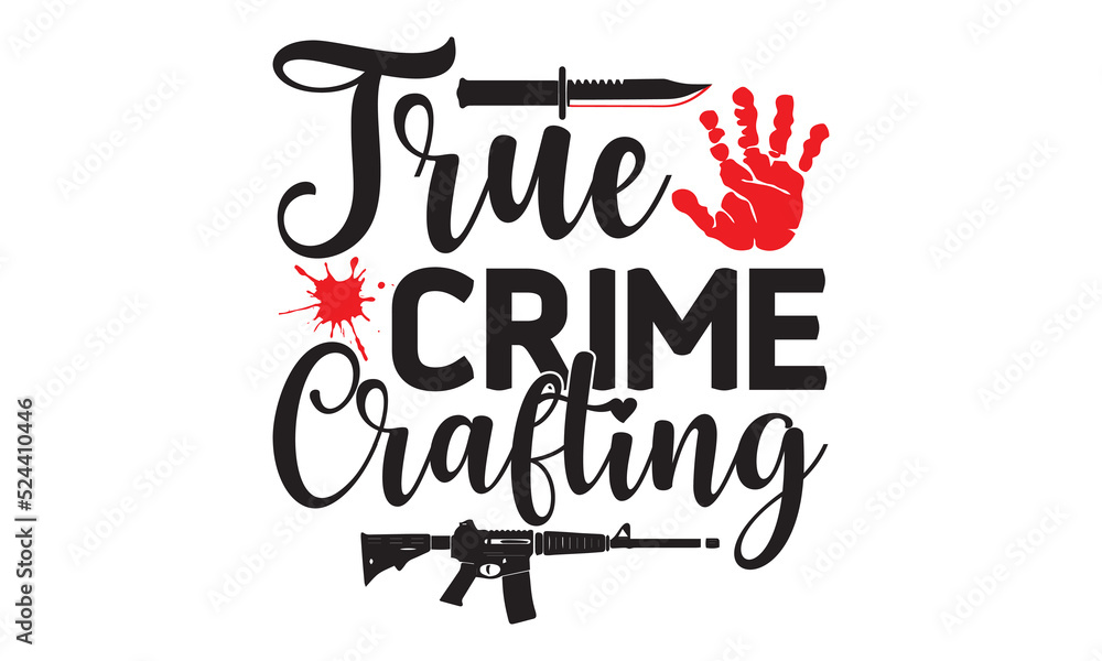 true-crime-crafting-crime-t-shirt-design-true-crime-queen-printable