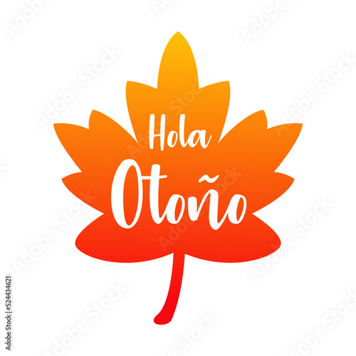 Logotipo con texto manuscrito Hola Otoño en español con silueta de hoja de arce en color anaranjado