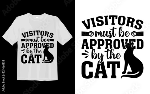 Visitors must be approved by the cat t-shirt design