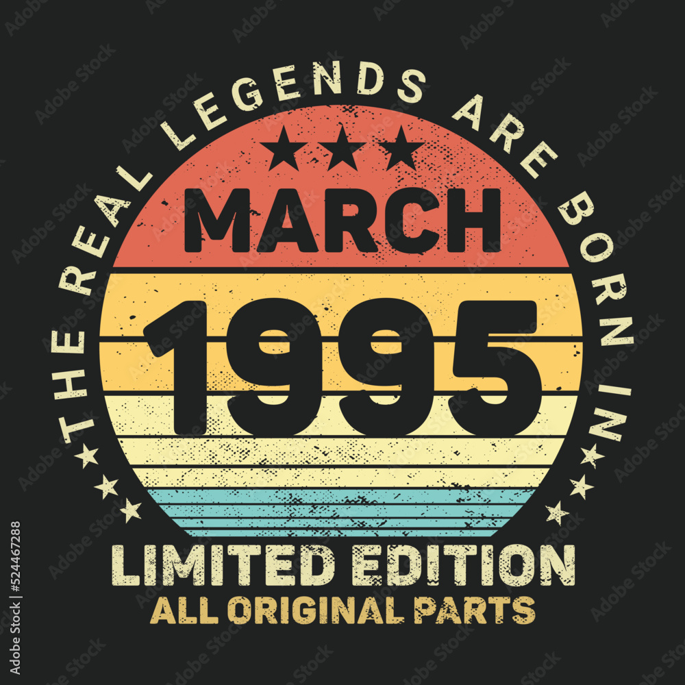 The Real Legends Are Born In March 1995, Birthday gifts for women or men, Vintage birthday shirts for wives or husbands, anniversary T-shirts for sisters or brother The Real Legends Are Born In March 1995, Birthday gifts for women or men, Vintage birthday shirts for wives or husbands, anniversary T-shirts for sisters or brother