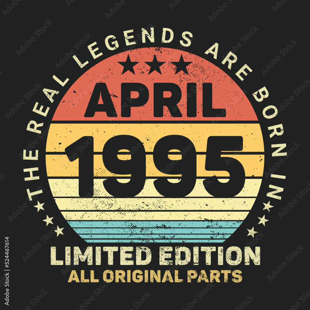 The Real Legends Are Born In April 1995, Birthday gifts for women or men, Vintage birthday shirts for wives or husbands, anniversary T-shirts for sisters or brother The Real Legends Are Born In April 1995, Birthday gifts for women or men, Vintage birthday shirts for wives or husbands, anniversary T-shirts for sisters or brother
