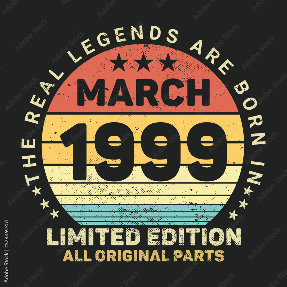 The Real Legends Are Born In March 1999, Birthday gifts for women or men, Vintage birthday shirts for wives or husbands, anniversary T-shirts for sisters or brother