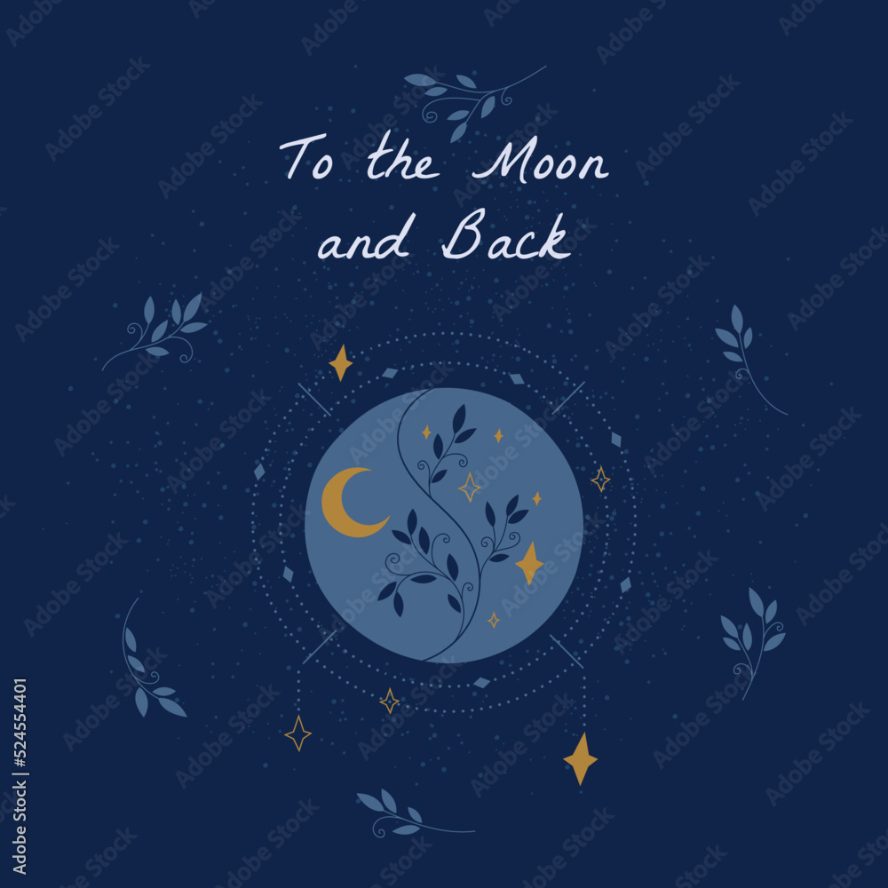 Mystical moon illustration To the moon and back. Mystical postcard with quote. Cute elegant collection of cosmic elements.