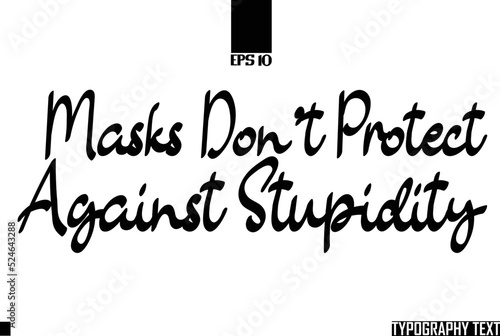 Text Calligraphy Saying Masks Don't Protect Against Stupidity