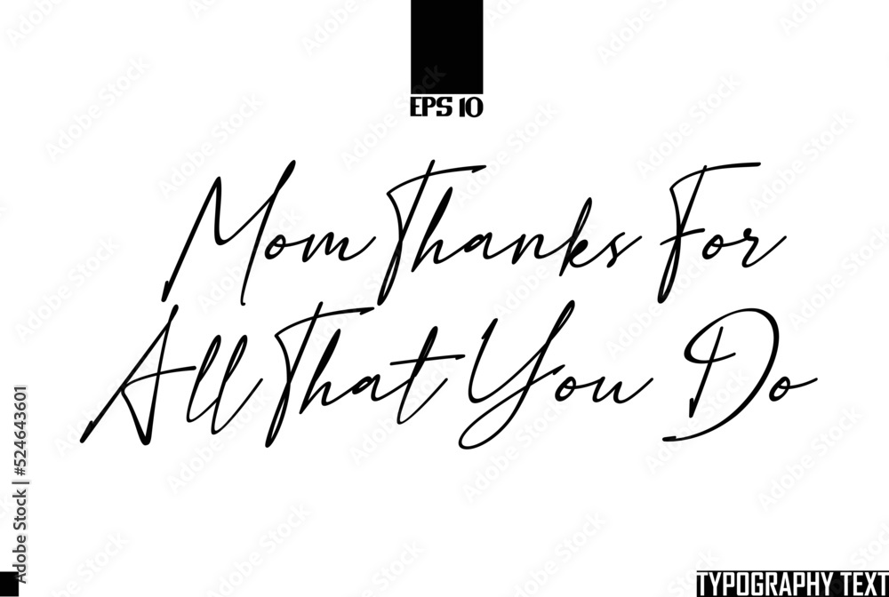 Cursive Text Calligraphy Saying Mom Thanks For All That You Do Stock ...