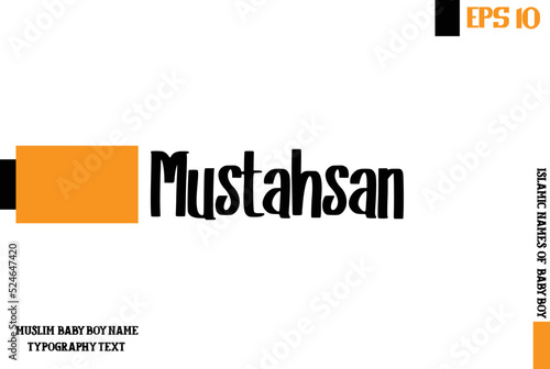 Text Bold Typography of Baby Boy Arabic Name Mustahsan photo