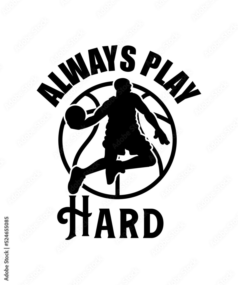 Always play hard basketball vector T-shirt design