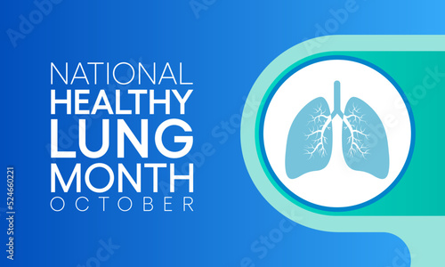 Healthy Lung month is observed every year in October, to educate the public about the importance of protecting their lungs against general neglect, bronchitis, air pollution, and smoking. Vector