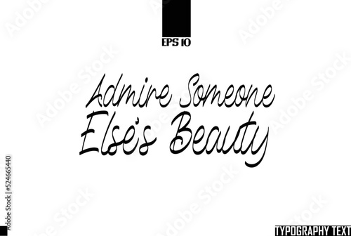 Admire Someone Else's Beauty Cursive Text Calligraphy
