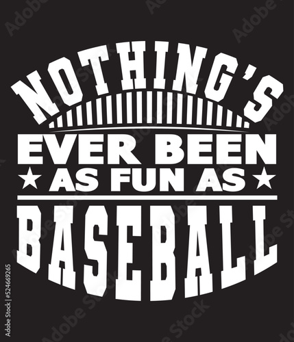 Nothing's ever been as fun as baseball t-shirt design