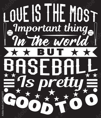 love is the most important thing in the world but baseball Is pretty good too
