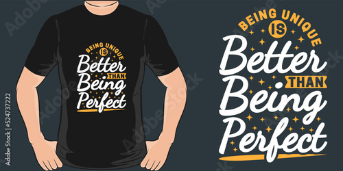 Being Unique is Better Then Being Perfect Motivation Typography Quote T-Shirt Design.