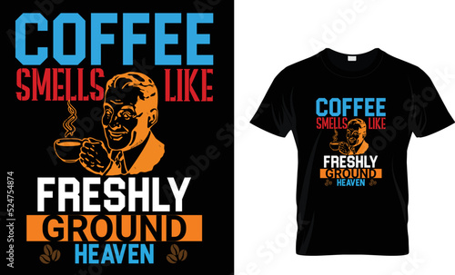 Coffee smells like ...T-shirt design template