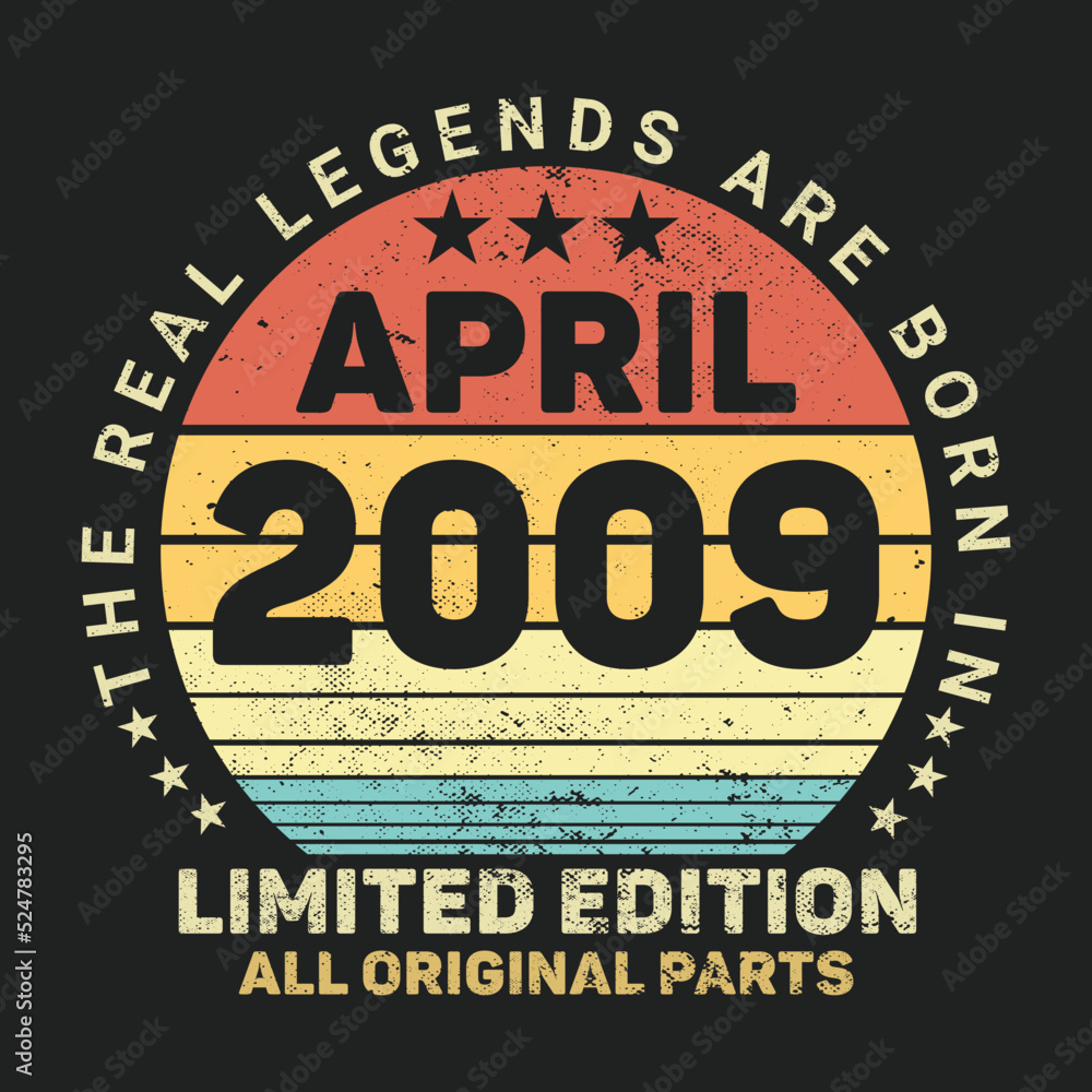 The Real Legends Are Born In April 2009, Birthday gifts for women or men, Vintage birthday shirts for wives or husbands, anniversary T-shirts for sisters or brother