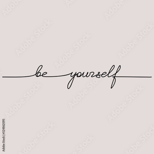 Be Yourself inspirational quote slogan handwritten lettering. One line continuous phrase vector drawing. Modern calligraphy, text design element for print, banner, wall art poster, card.