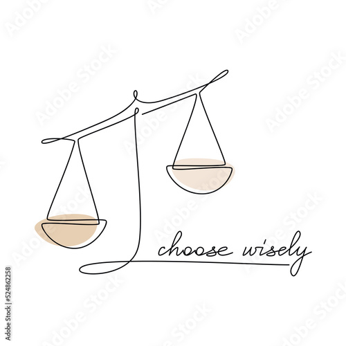 Hand drawn retro balance scale vector icon with text. Choose Wisely handwritten lettering. One line continuous phrase, quote, slogan. Design for print, banner, wall art, poster, card. Choice concept.