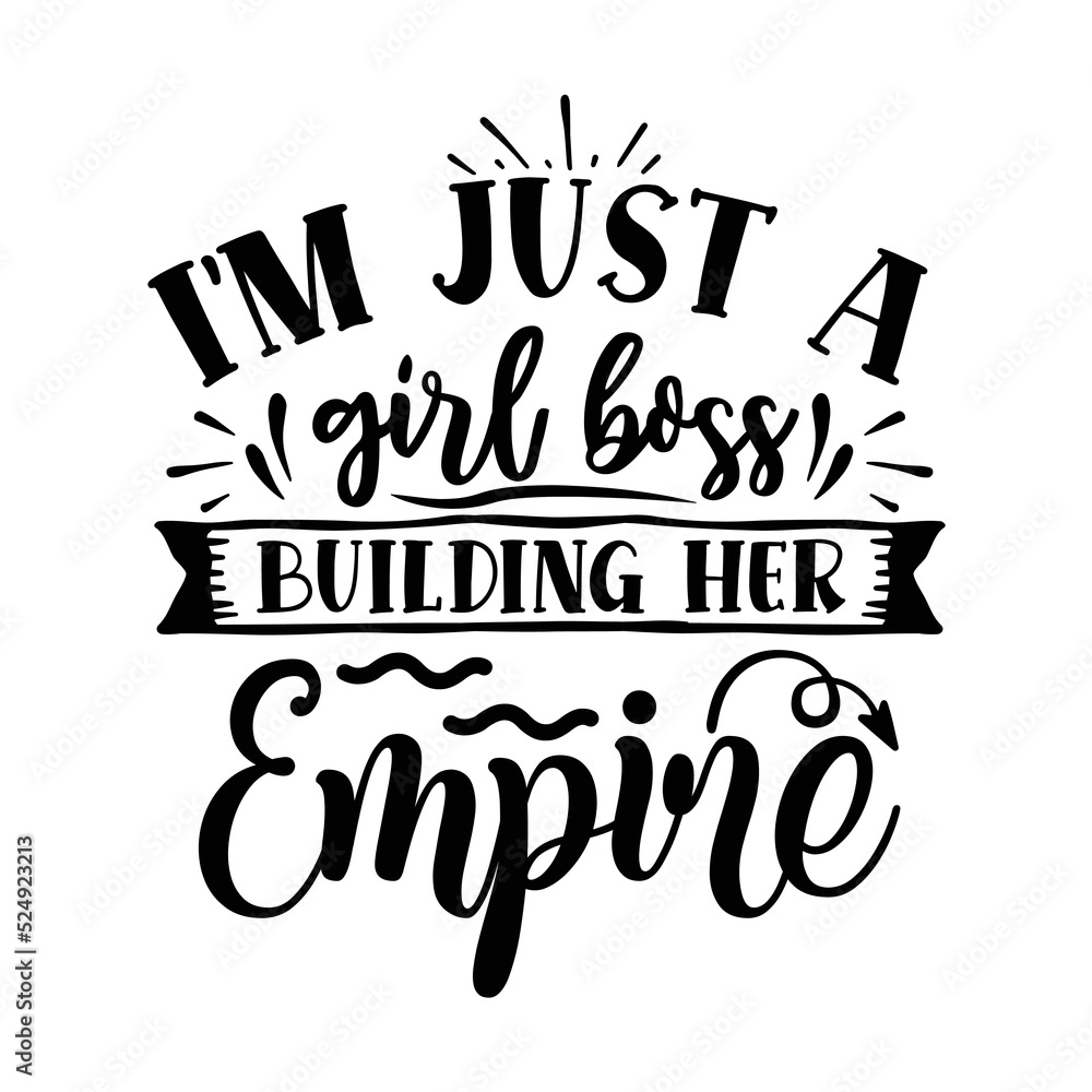 I'm just a girl boss building her empire boss shirt print template