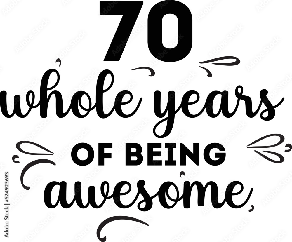 70 Whole Years of Being Awesome, 70th Birthday and Wedding Anniversary, Typographic Design 