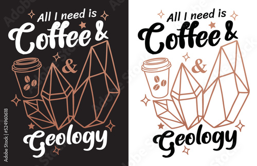 All you need is coffee and Geology. Coffee and crystal surrounded by stars. Vector illustration
