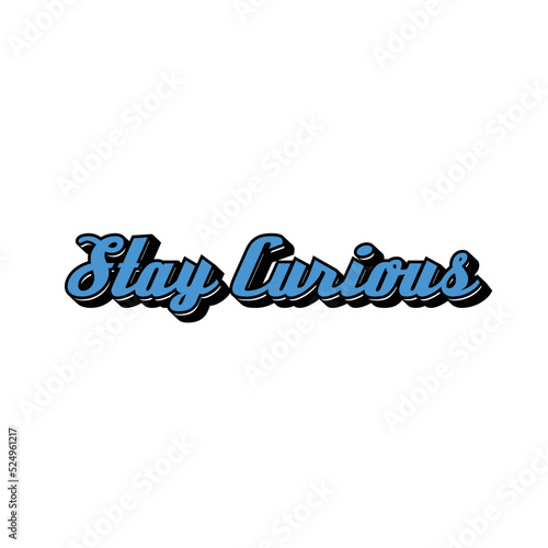Stay curious text design vector graphics