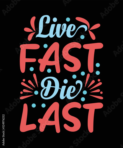 Live Fast Die Last Motivational T-shirt Design 