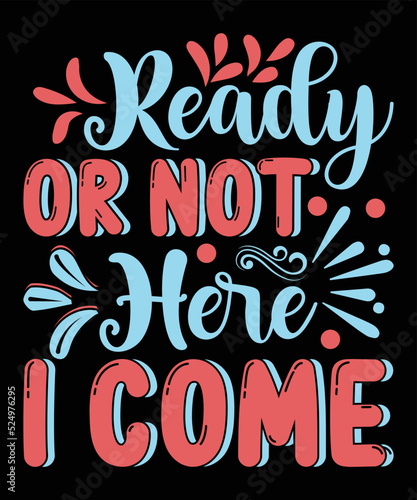 Ready or Not Here I Come Motivational T-shirt Design 
