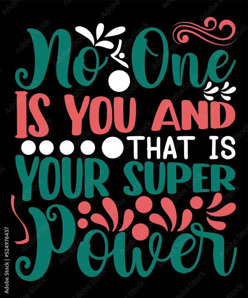 No One Is You And That Is Your Super Power Motivational T-shirt Design 