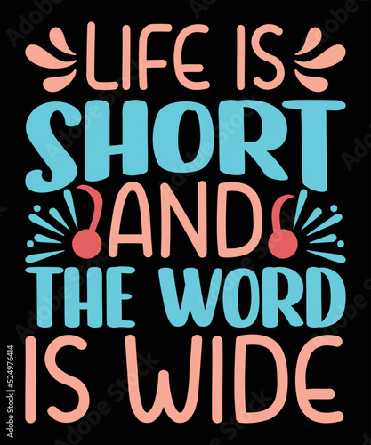 life is short and the word is wide Motivational T-shirt Design 