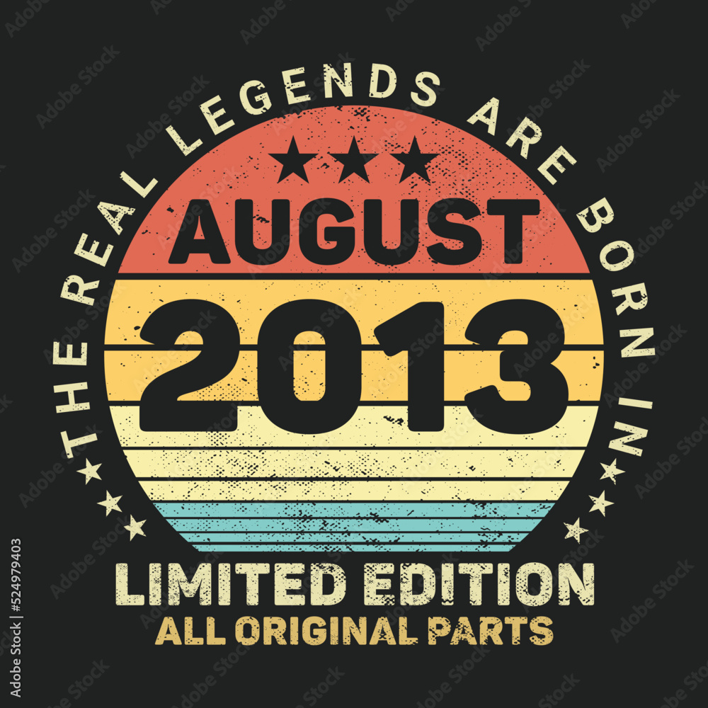 The Real Legends Are Born In August 2013, Birthday gifts for women or men, Vintage birthday shirts for wives or husbands, anniversary T-shirts for sisters or brother The Real Legends Are Born In August 2013, Birthday gifts for women or men, Vintage birthday shirts for wives or husbands, anniversary T-shirts for sisters or brother