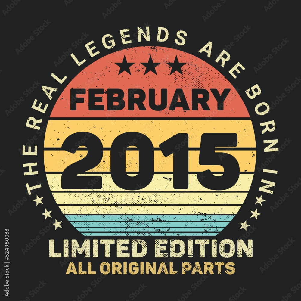 The Real Legends Are Born In February 2015, Birthday gifts for women or men, Vintage birthday shirts for wives or husbands, anniversary T-shirts for sisters or brother