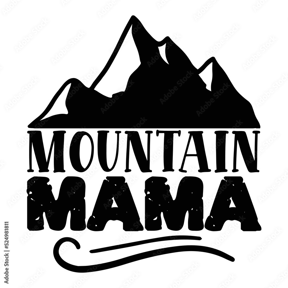 Mountain mama Mom life shirt print template, Typography design for mom, mother's day, wife, women, girl, lady, boss day, birthday 