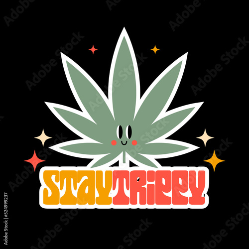 Stay trippy slogan. Groovy hippie 70s cannabis sticker. Trendy retro print for graphic tee