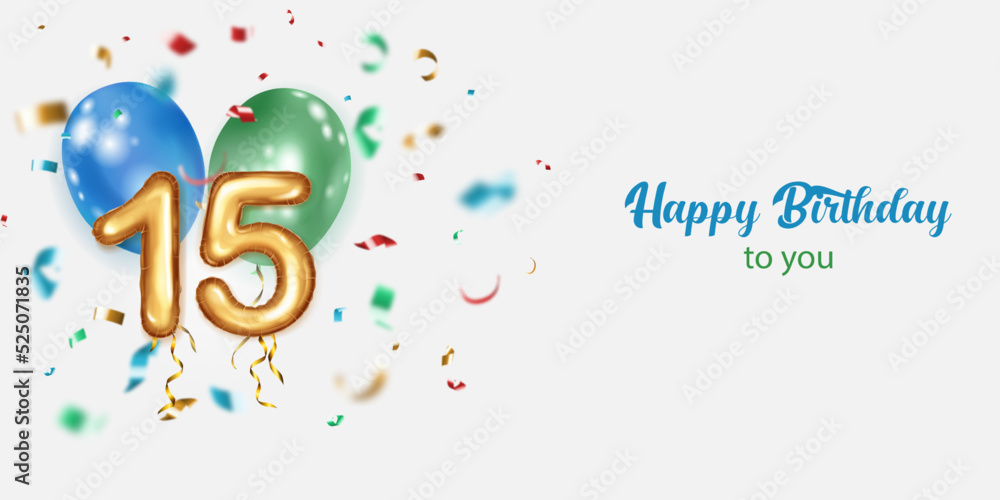 Festive birthday illustration with colored helium balloons, big number 15 golden foil balloon, flying shiny pieces of serpentine and inscription Happy Birthday on white background Festive birthday illustration with colored helium balloons, big number 15 golden foil balloon, flying shiny pieces of serpentine and inscription Happy Birthday on white background