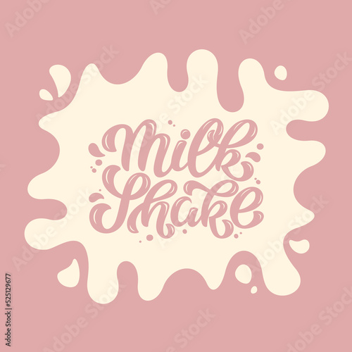 Milk Shake Vector Lettering Illustration on liquid milk background. Template for menu, uniform, cup, cover, poster, invitation, post card, banner, social media