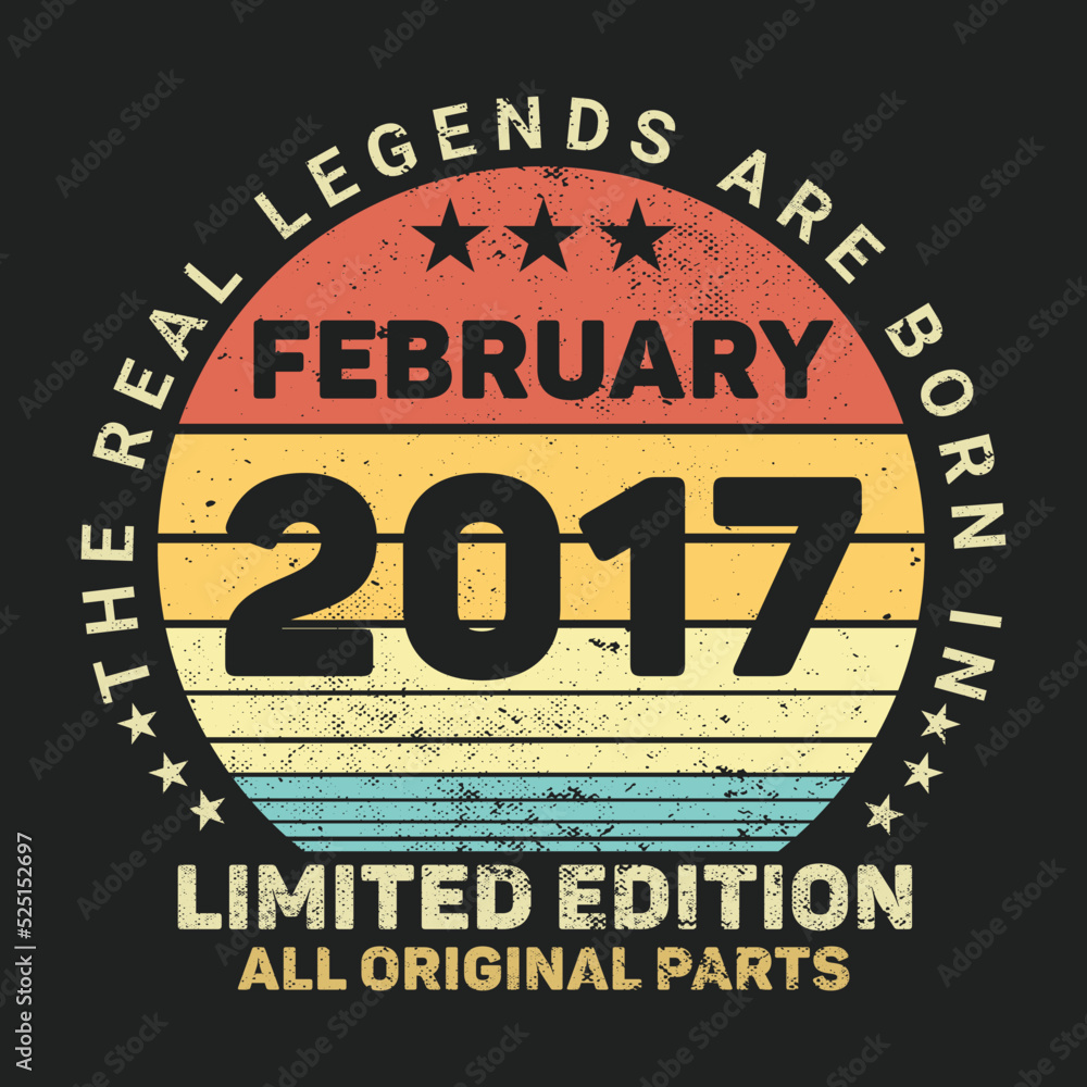 The Real Legends Are Born In February 2017, Birthday gifts for women or men, Vintage birthday shirts for wives or husbands, anniversary T-shirts for sisters or brother