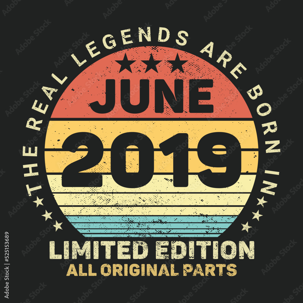 The Real Legends Are Born In June 2019, Birthday gifts for women or men, Vintage birthday shirts for wives or husbands, anniversary T-shirts for sisters or brother The Real Legends Are Born In June 2019, Birthday gifts for women or men, Vintage birthday shirts for wives or husbands, anniversary T-shirts for sisters or brother