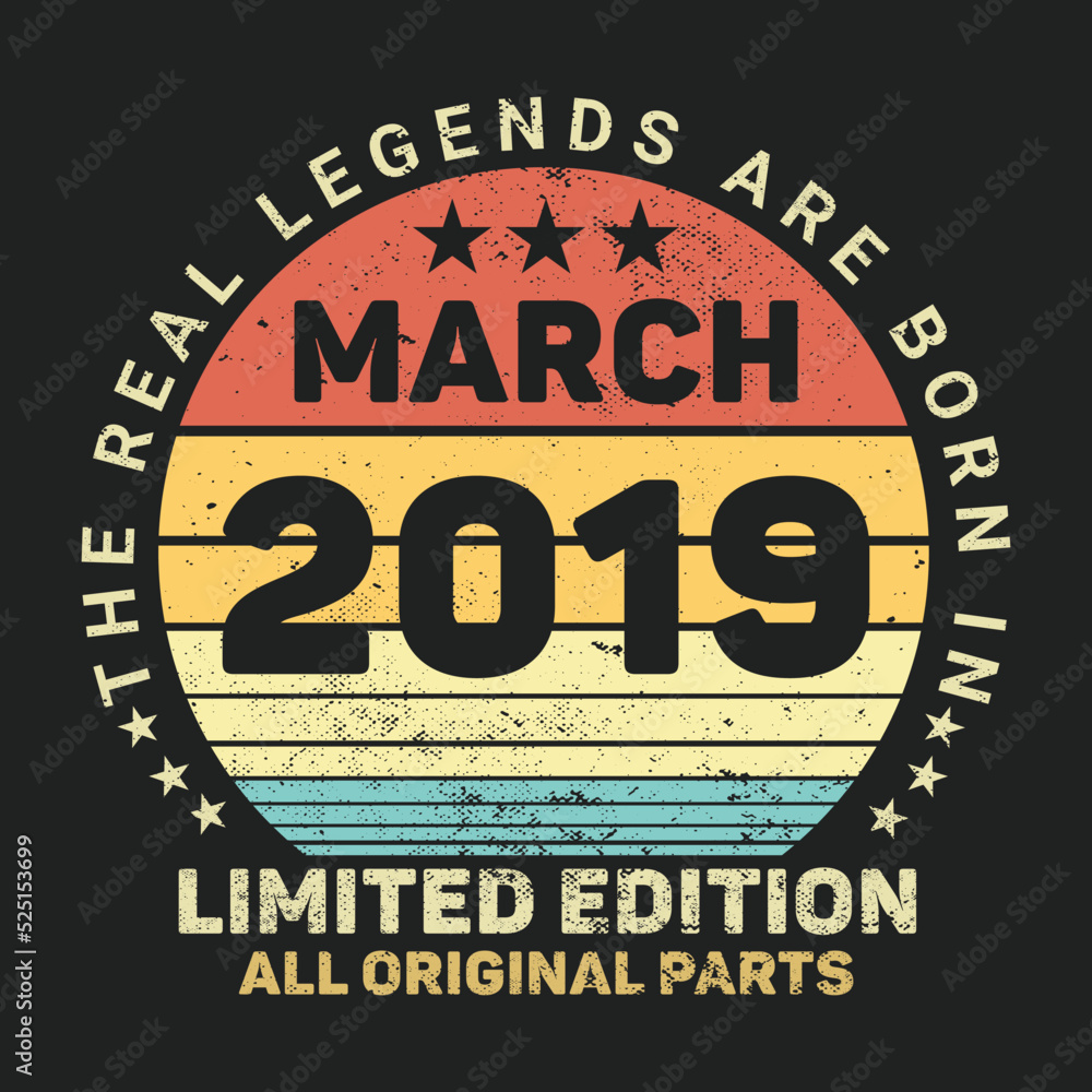 The Real Legends Are Born In March 2019, Birthday gifts for women or men, Vintage birthday shirts for wives or husbands, anniversary T-shirts for sisters or brother