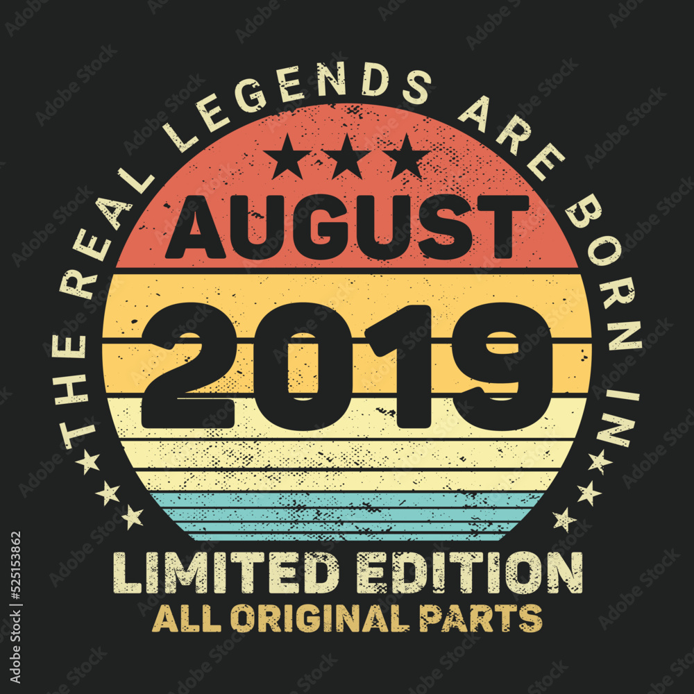 The Real Legends Are Born In August 2019, Birthday gifts for women or men, Vintage birthday shirts for wives or husbands, anniversary T-shirts for sisters or brother